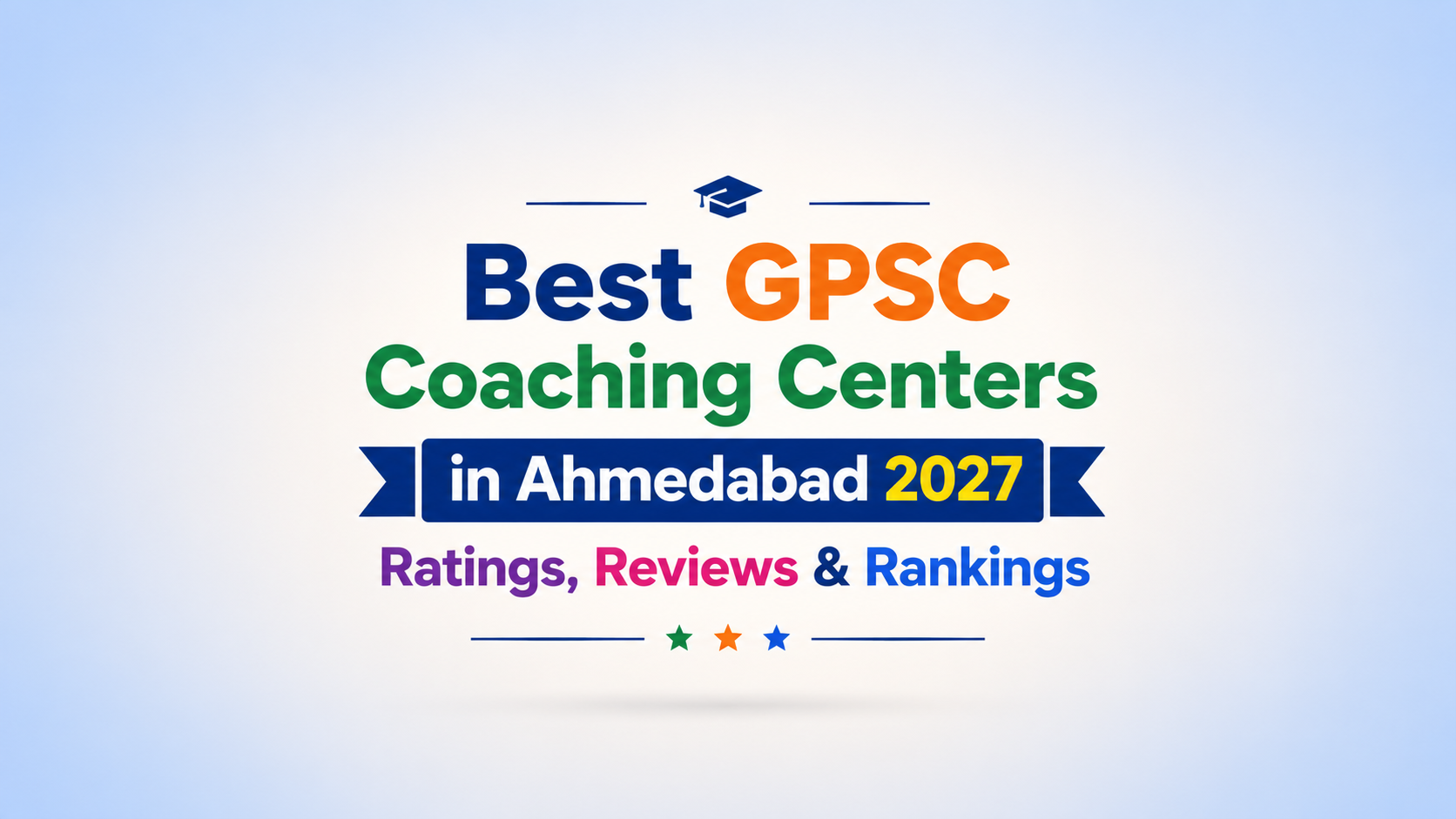 Top 5 GPSC Coaching Institutes in Ahmedabad 2027: Rating, Review & Ranking